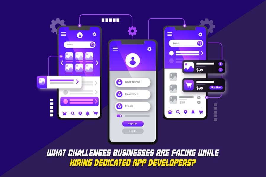 What Challenges Businesses Are Facing While Hiring Dedicated App Developers?
